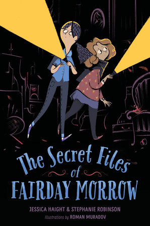 The Secret Files of Fairday Morrow by Jessica Haight and Stephanie Robinson