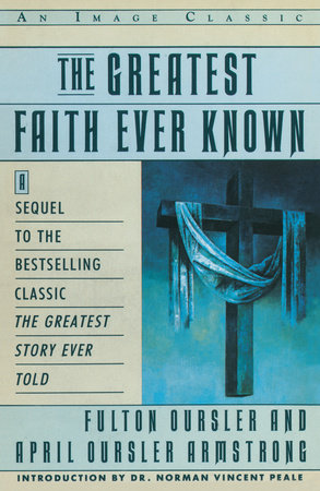 The Greatest Faith Ever Known by Fulton Oursler