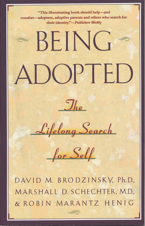 Being Adopted by David M. Brodzinsky, Marshall D. Schecter and Robin Marantz Henig
