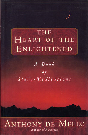 Heart of the Enlightened by Anthony De Mello