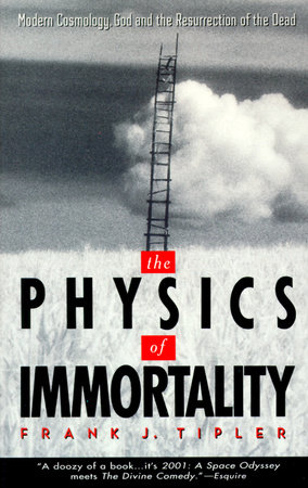 The Physics of Immortality by Frank J. Tipler