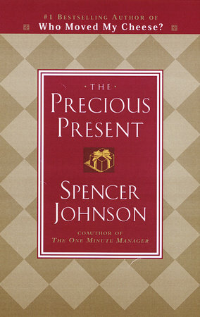 The Precious Present by Spencer Johnson, M.D.