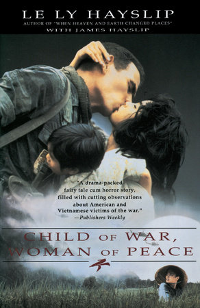 Child of War, Woman of Peace by Le Ly Hayslip