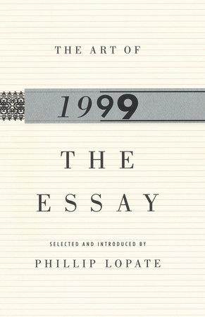 The Art of the Essay, 1999 by Phillip Lopate
