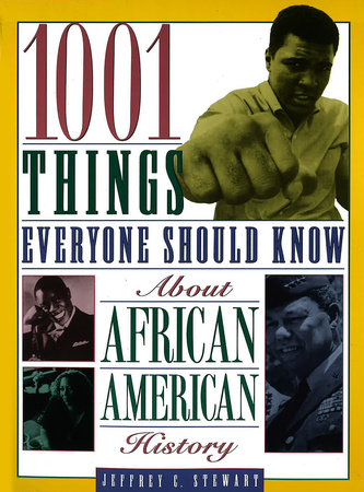 1001 Things Everyone Should Know About African American History by Jeffrey C. Stewart