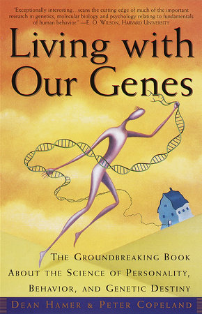 Living with Our Genes by Dean H. Hamer and Peter Copeland