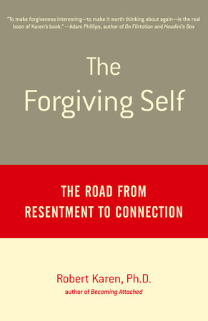 The Forgiving Self by Robert Karen, Ph.D.