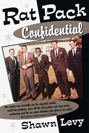Rat Pack Confidential by Shawn Levy