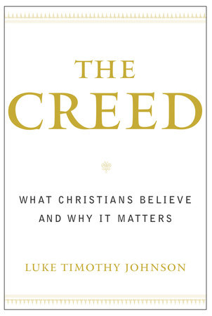 The Creed by Luke Timothy Johnson