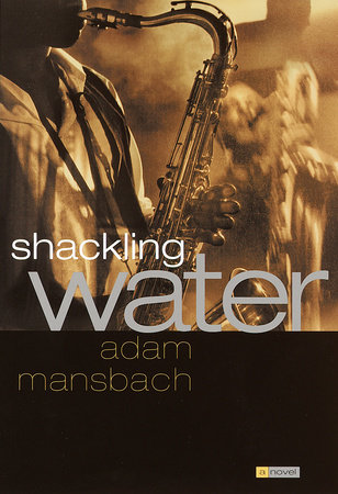 Shackling Water by Adam Mansbach