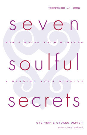Seven Soulful Secrets:  For Finding Your Purpose and Minding Your Mission by Stephanie Stokes Oliver