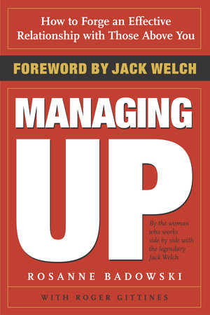 Managing Up by Rosanne Badowski and Roger Gittines