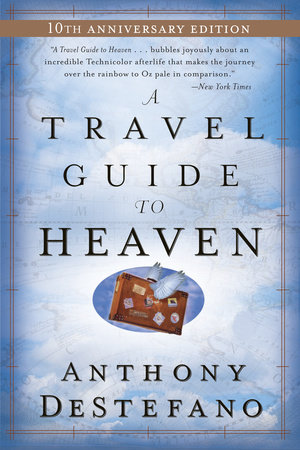 A Travel Guide to Heaven by Anthony DeStefano
