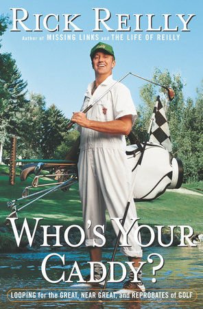 Who's Your Caddy? by Rick Reilly