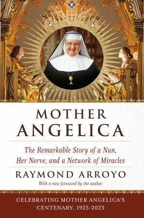 Mother Angelica by Raymond Arroyo