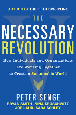 The Necessary Revolution by Peter M. Senge, Bryan Smith, Nina Kruschwitz, Joe Laur and Sara Schley