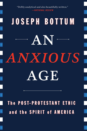 An Anxious Age by Joseph Bottum