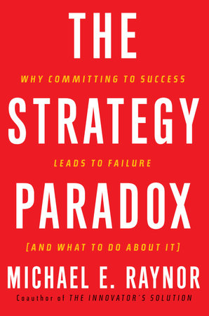 The Strategy Paradox by Michael E. Raynor