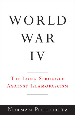 World War IV by Norman Podhoretz