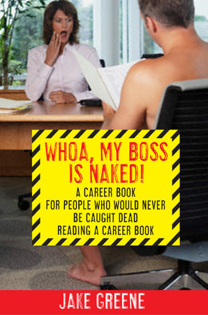 Whoa, My Boss Is Naked... by Jake Greene
