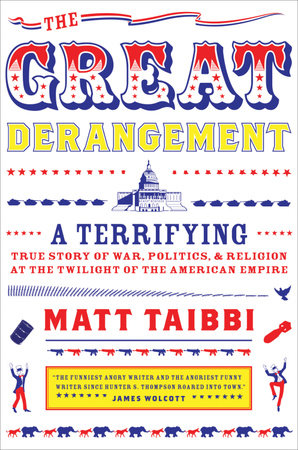 The Great Derangement by Matt Taibbi
