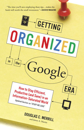 Getting Organized in the Google Era by Douglas Merrill and James A. Martin