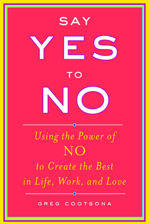 Say Yes To No by Greg Cootsona