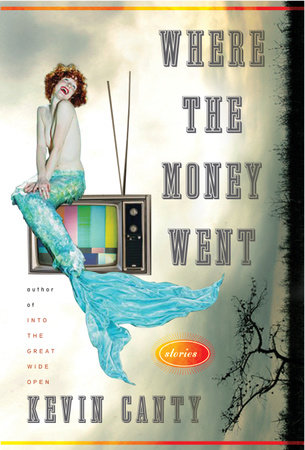 Where the Money Went by Kevin Canty