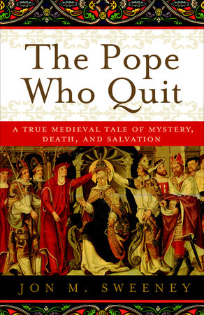 The Pope Who Quit by Jon M. Sweeney