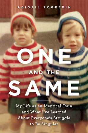 One and the Same by Abigail Pogrebin