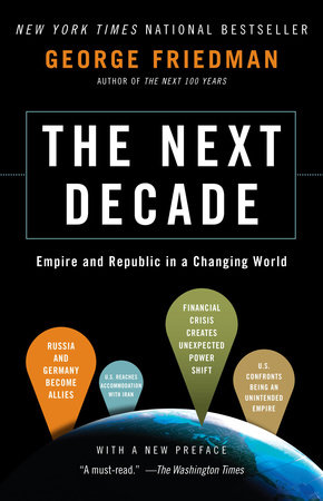 The Next Decade by George Friedman