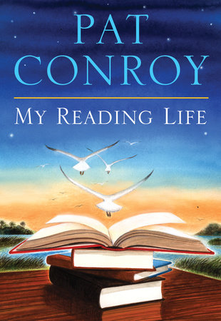 My Reading Life by Pat Conroy