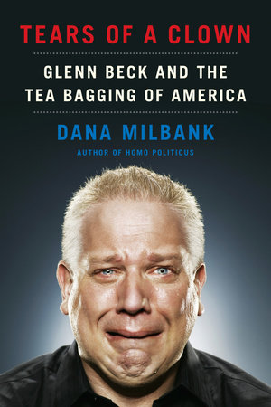 Tears of a Clown by Dana Milbank