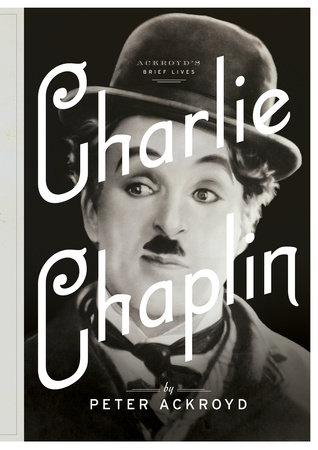 Charlie Chaplin by Peter Ackroyd