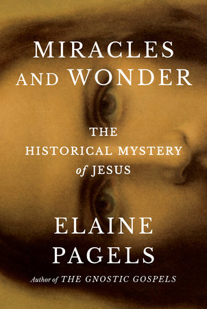 Miracles and Wonder by Elaine Pagels