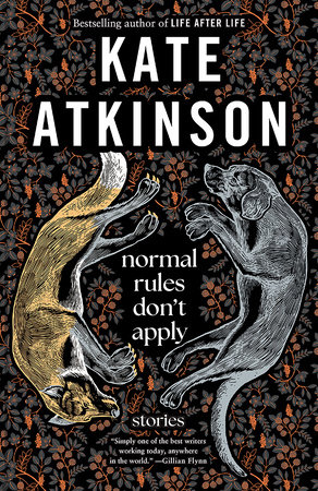 Normal Rules Don't Apply by Kate Atkinson