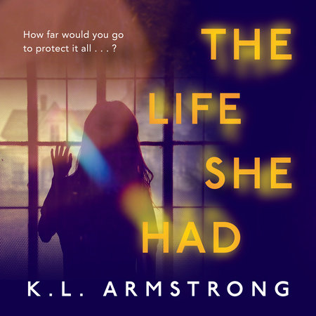 The Life She Had by K.L. Armstrong