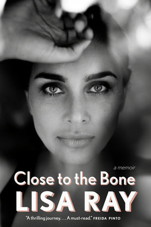 Close to the Bone by Lisa Ray
