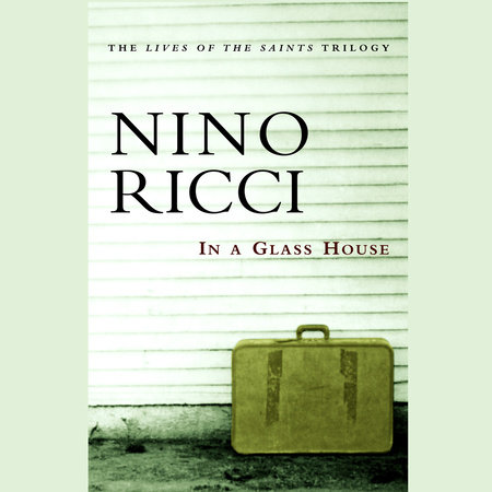 In a Glass House by Nino Ricci