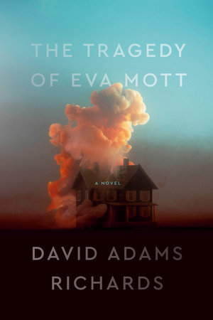 The Tragedy of Eva Mott by David Adams Richards