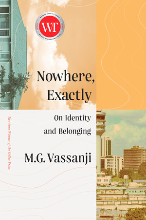 Nowhere, Exactly by M.G. Vassanji