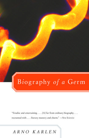 Biography of a Germ by Arno Karlen
