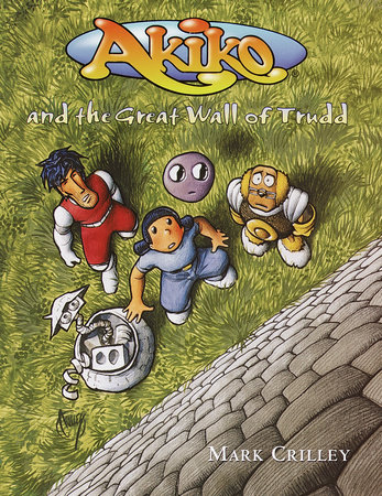 Akiko and the Great Wall of Trudd by Mark Crilley