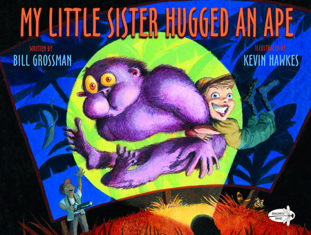 My Little Sister Hugged an Ape by Bill Grossman
