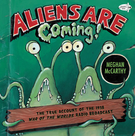 Aliens are Coming! by Meghan McCarthy