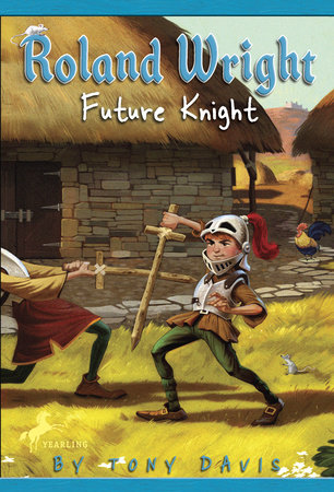 Roland Wright: Future Knight by Tony Davis; illustrated by Gregory Rogers