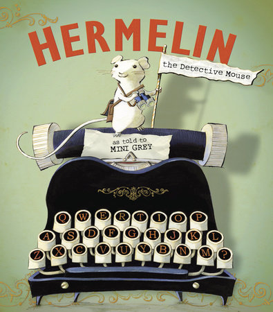 Hermelin the Detective Mouse by Mini Grey