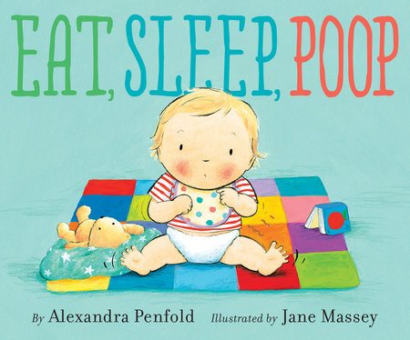 Eat, Sleep, Poop by Alexandra Penfold