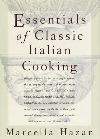 Essentials of Classic Italian Cooking by Marcella Hazan