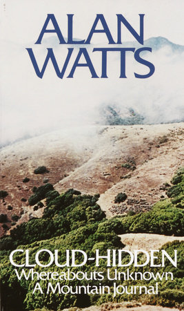 Cloud-hidden, Whereabouts Unknown by Alan Watts